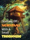 Starting Off Survival With A Small Treehouse