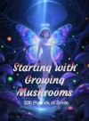 Starting with Growing Mushrooms