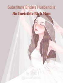 Read Substitute Bride's Husband Is An Invisible Rich Man Online