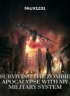 Surviving the Zombie Apocalypse With My Military System