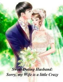 Read Sweet Doting Husband: Sorry, my Wife is a little Crazy Online