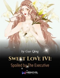 Read Sweet Love 1V1: Spoiled by The Executive Online
