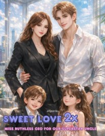 Read Sweet Love 2x: Miss Ruthless CEO for our Superstar Uncle Online