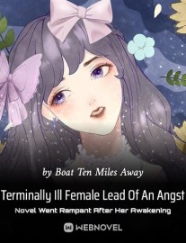 Read Terminally Ill Female Lead Of An Angst Novel Went Rampant After Her Awakening Online