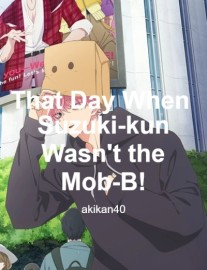 Read That Day When Suzuki-kun Wasn't the Mob-B! Online