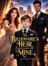 The Billionaire's Heir I Never Knew Was Mine