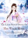 The Cold Prince Dotes On His Wild Wife