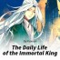 The Daily Life of the Immortal King