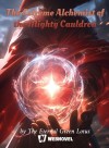 The Extreme Alchemist of the Mighty Cauldron