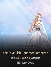 Read The Fake Rich Daughter Pampered By All Is A Famous Celebrity Online