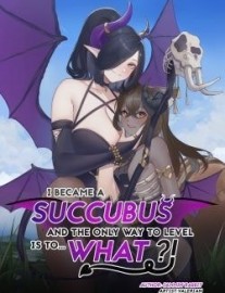 Read The Hero Became a Succubus, and the Only Way to Level is to… What?! Online