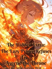 Read The Hidden Extra: The Lazy Prince Refuses to Ascend The Throne Online