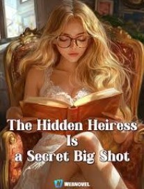 Read The Hidden Heiress Is a Secret Big Shot Online