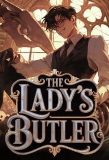 The Lady's Butler: I Reincarnated To Serve The Villainess