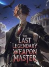 The Last Legendary Weapons Master: Rise of the strongest player