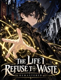 Read The Life I Refuse To Waste [Slow Burn | Isekai | Remastered ] Online