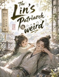 Read The Lin's Patriarch is weird. Online