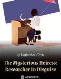 Read The Mysterious Heiress: Researcher In Disguise Online