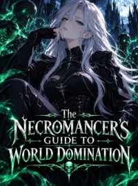 The Necromancer's Guide To World Domination
