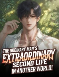 Read The Ordinary Man's Extraordinary Second Life In Another World! Online
