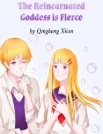 Read The Reincarnated Goddess is Fierce Online