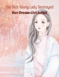 Read The Rich Young Lady Destroyed Her Dream Girl Script Online