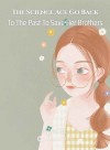 The Science Ace Go Back To The Past To Save Her Brothers
