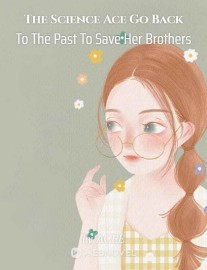 Read The Science Ace Go Back To The Past To Save Her Brothers Online