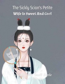 Read The Sickly Scion's Petite Wife Is Sweet And Cool Online