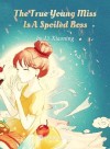The True Young Miss Is A Spoiled Boss