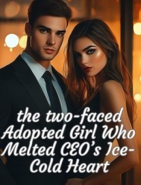 Read the two-faced Adopted Girl Who Melted CEO's Ice-Cold Heart Online