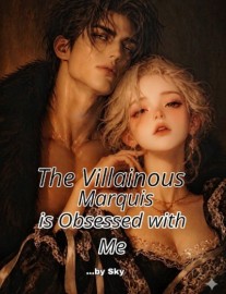 Read The Villainous Marquis Is Obsessed With Me Online