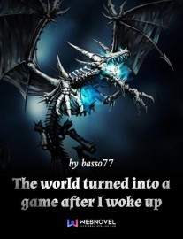 Read The World Turned into a Game After I Woke up Online