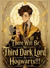 There Will Be No Third Dark Lord At Hogwarts!!!