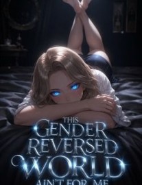 Read This Gender Reversed World Ain’t for Me (RSM) Online