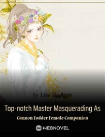 Read Top-notch Master Masquerading As Cannon Fodder Female Companion Online