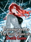 Transmigrated As The Final Villain of a Death Game
