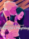 Trial Marriage Husband : I Am CEO's Plaything