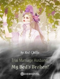 Read Trial Marriage Husband: My Bed's Broken! Online