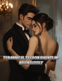 Read Tyrannical Tycoon Haunts Me Relentlessly Online