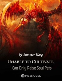 Read Unable to Cultivate, I Can Only Raise Soul Pets Online