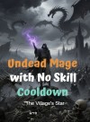 Undead Mage with No Skill Cooldown