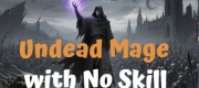 Undead Mage with No Skill Cooldown
