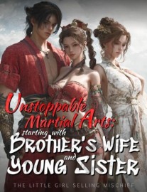 Read Unstoppable Martial Arts: Starting with brother's wife and young sister Online