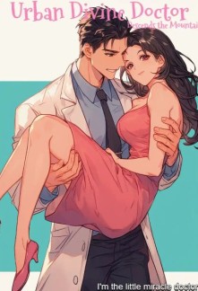 Urban Divine Doctor Descends the Mountain