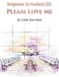 Read Vengeance: Ex-Husband CEO, Please Love Me Online