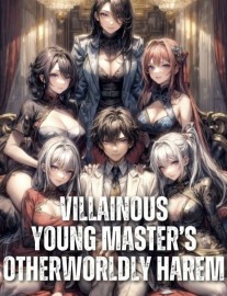 Read Villainous Young Master's Otherworldly Harem Online