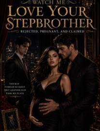 Read Watch Me Love Your Stepbrother: Rejected, Pregnant , And Claimed Online