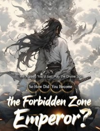 Read We Agreed You’d Just Play the Divine Son, So How Did You Become the Forbidden Zone Emperor? Online