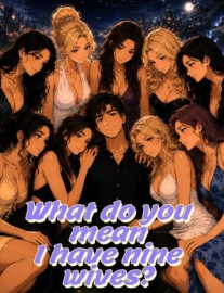 Read What Do You Mean I Have Nine Wives? Online